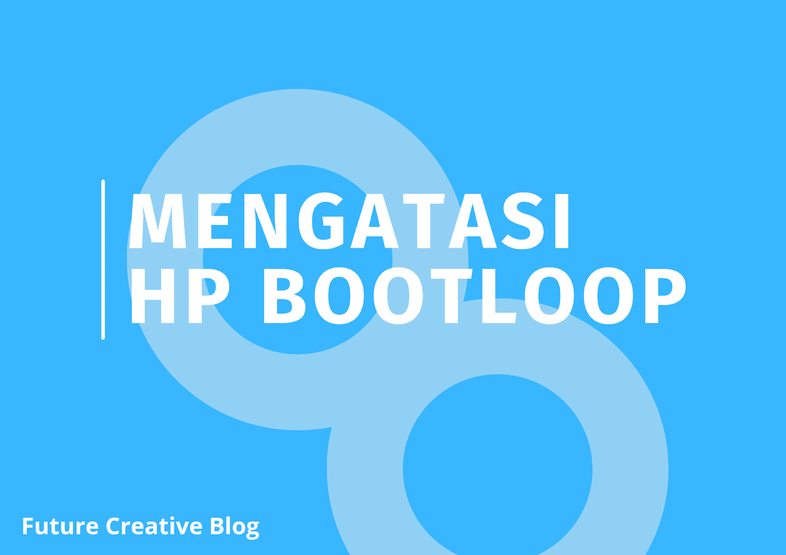 mengatasi HP bootloop