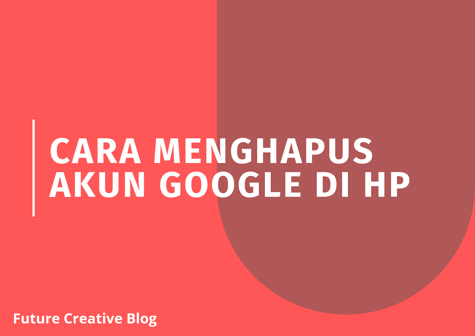 cara menghapus akun Google