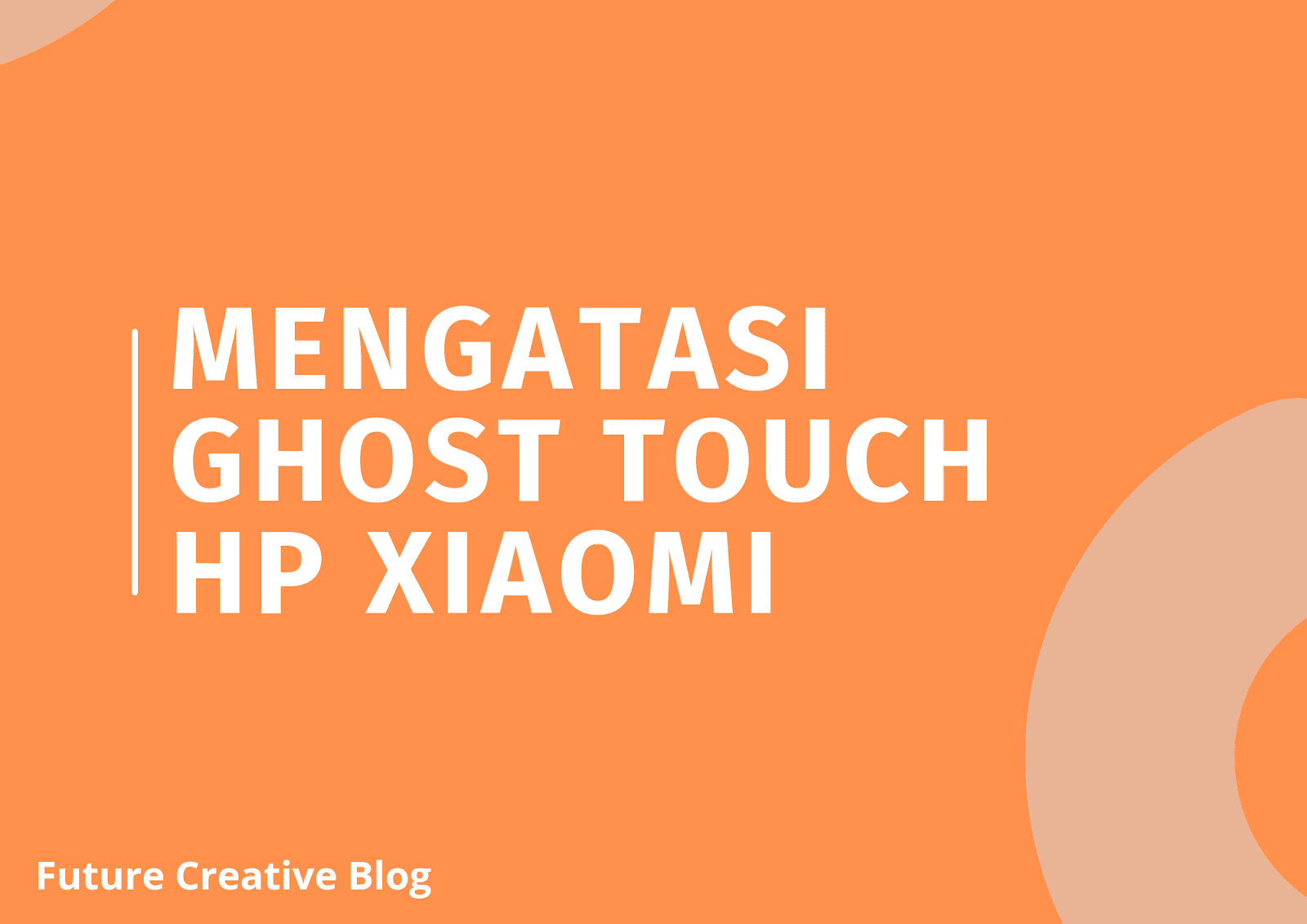 Cara Mengatasi Ghost Touch