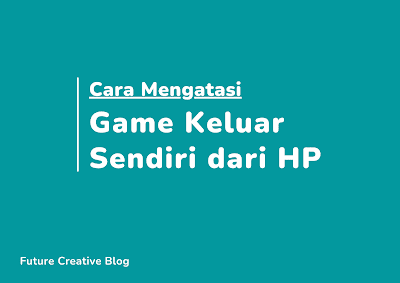 Cara Mengatasi Game Keluar Sendiri