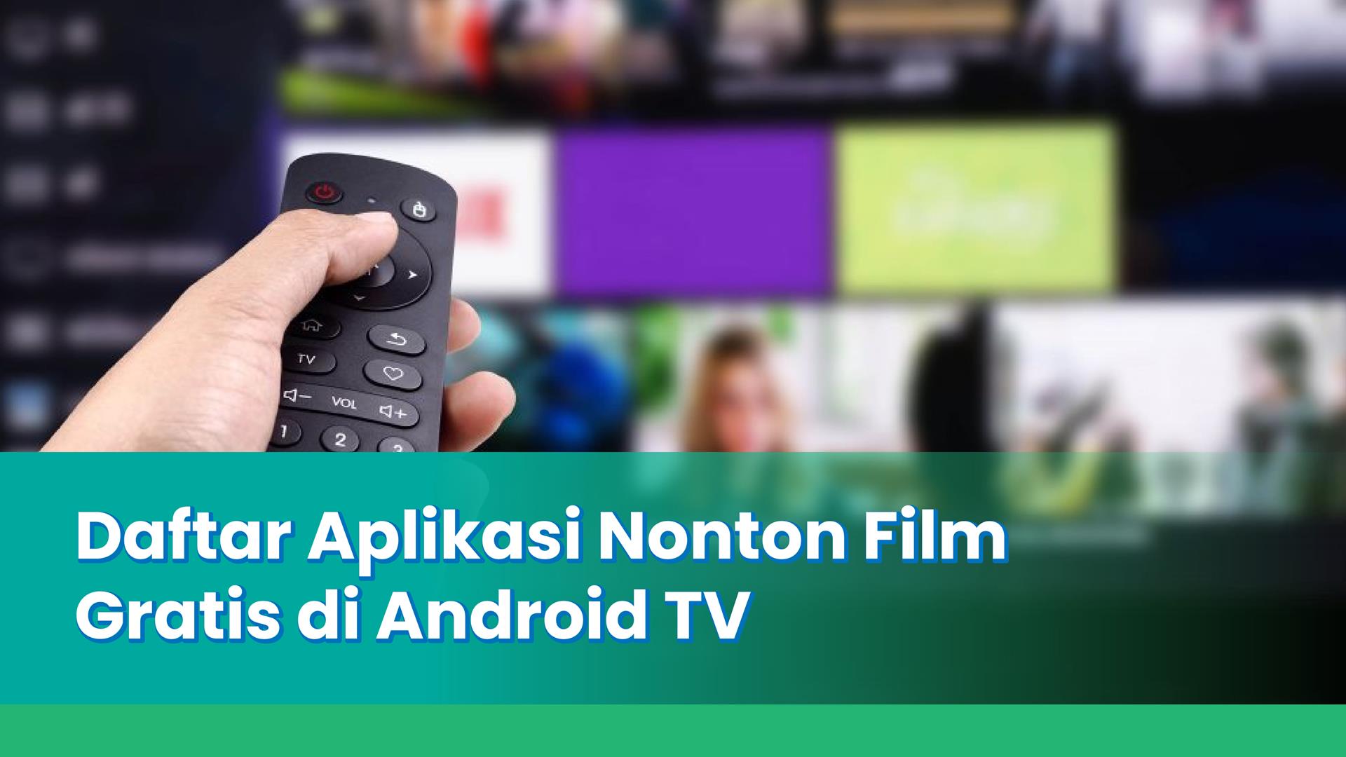 Aplikasi nonton film gratis di Android TV